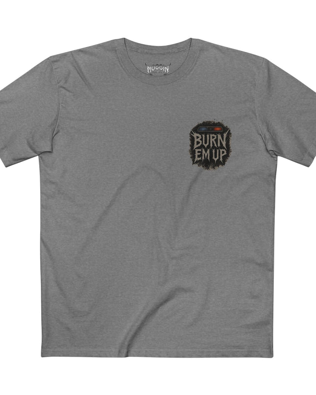 Burn Em Up T-Shirt