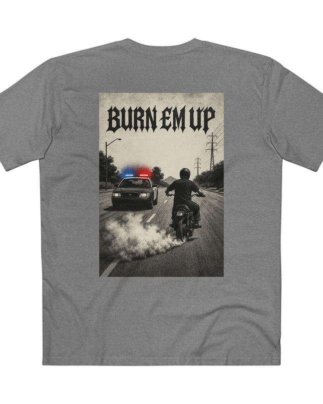 Burn Em Up T-Shirt